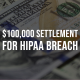 $100,000 Settlement Reached for 2015 HIPAA Breach