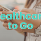 Healthcare to Go
