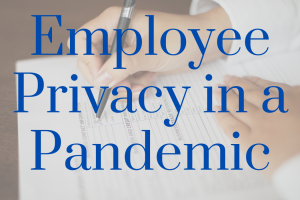 Employee Privacy In a Pandemic