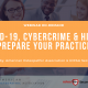COVID-19, Cybercrime, & HIPAA: Prepare Your Practice