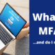 What Is MFA….and Do I Need It?
